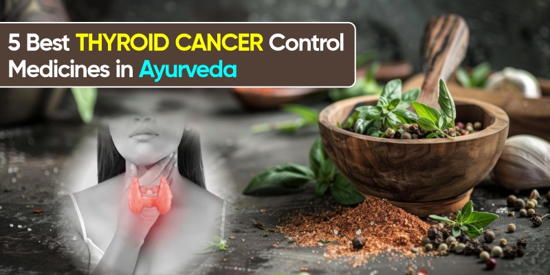 thyroid-cancer-control-medicines-in-ayurveda